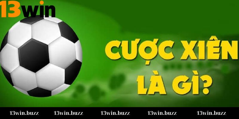 Hiểu rõ về kèo cược xiên tại 13win
